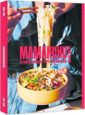  Mamahuhu : la cuisine chinoise pop et décomplexée 