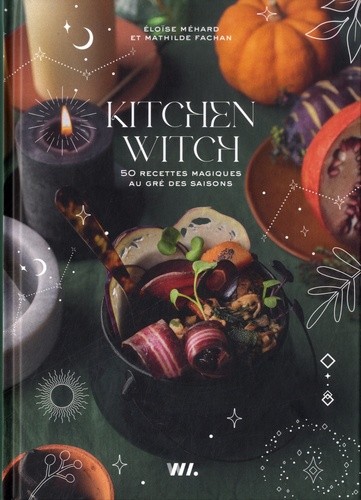  Kitchen Witch - 50 recettes magiques au gré des saisons  