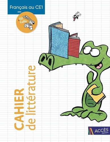  FRANÇAIS AU CE1 AVEC FIL ET LULU CAHIER DE LITTÉRATURE 