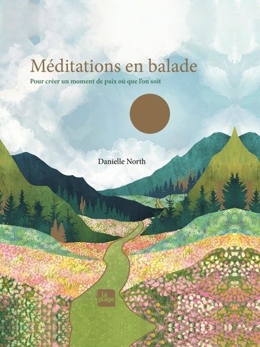  Méditations en balade - Pour créer un moment de pais où que vous soyez 
