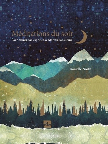  Méditations du soir - Pour calmer son esprit et s'endormir sans souci 