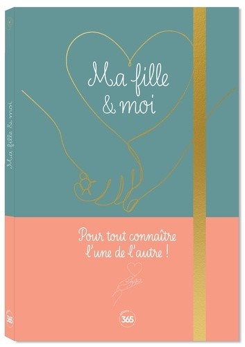Ma fille & moi - Pour tout connaître l'une de l'autre ! Ma fille & moi - Pour tout connaître l'une de l'autre !