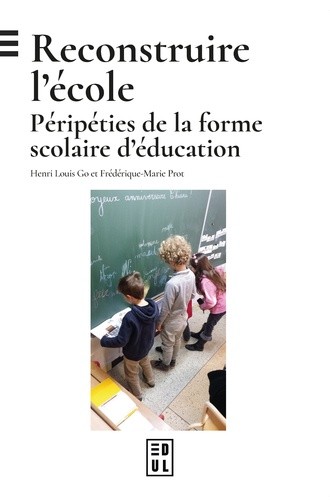  Reconstruire l'école - Péripéties de la forme scolaire d'éducation  