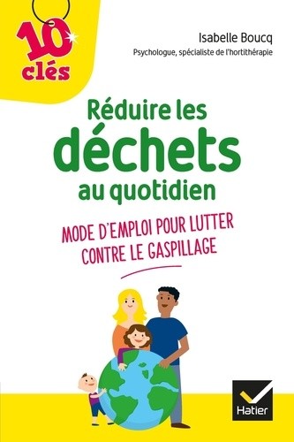  Réduire les déchets au quotidien - Mode d'emploi pour lutter contre le gaspillage  