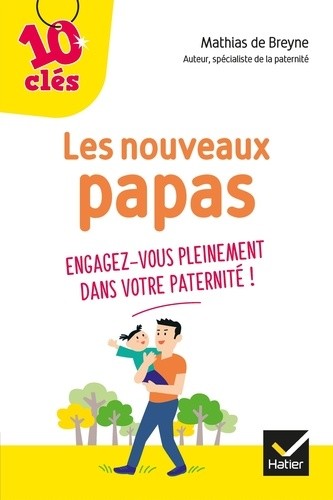  Les nouveaux papas - Engagez-vous pleinement dans votre paternité !  