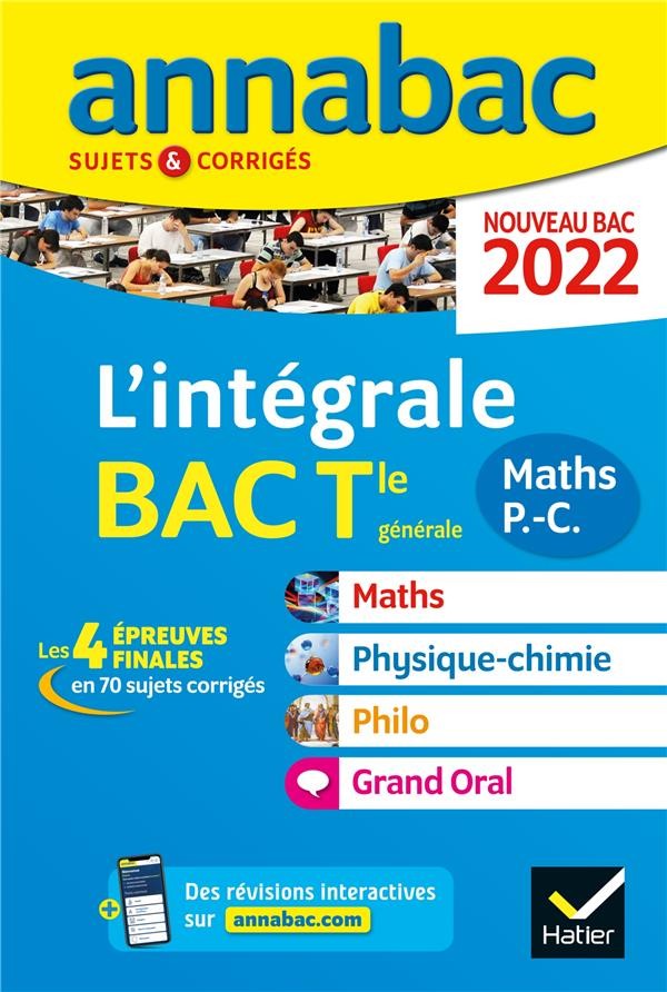  Annabac sujets & corrigés ; l'intégrale : maths, physique-chimie, philosophie, grand oral ; terminale générale (édition 2022) 