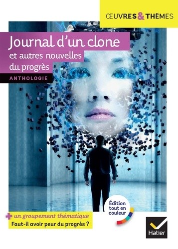 Journal d'un clone et autres nouvelles du progrès - nouvelles de Gudule, P. Bordage, F. Colin, C. Grenier, É. Simard... Journal d'un clone et autres nouvelles du progrès - nouvelles de Gudule, P. Bordage, F. Colin, C. Grenier, É. Simard...