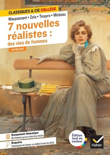  Nouvelles réalistes (Maupassant, Zola, Tinayre, Mirbeau) - avec un groupement thématique « Des femmes qui ont choisi leur destin » 