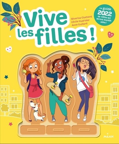  Vive les filles ! - Le guide de celles qui seront bientôt ados !  