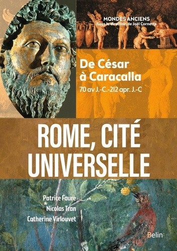  Rome, cité universelle - De César à Caracalla (70 av J.-C.-212 apr. J.-C)  
