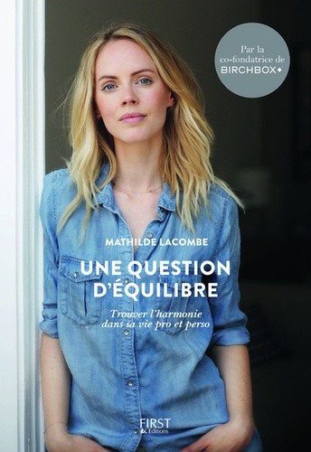  Une question d'équilibre - Trouver l'harmonie dans sa vie pro et perso  