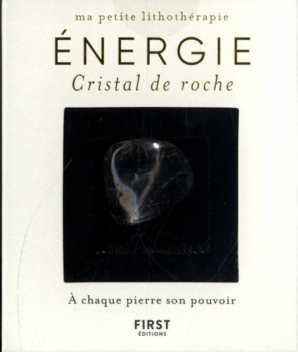  Energie - Cristal de roche. Avec 1 livret de 48 pages et 1 cristal de roche  