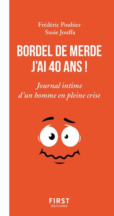  Bordel de merde, j'ai 40 ans ! journal intime d'un bonhomme en pleine crise 