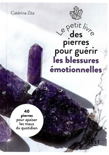  Le petit livre des pierres pour guérir les blessures émotionnelles  