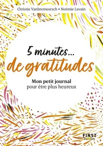  5 minutes... de gratitude - Mon petit journal pour être plus heureux  