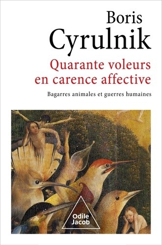  Quarante voleurs en carence affective - Bagarres animales et guerres humaines 