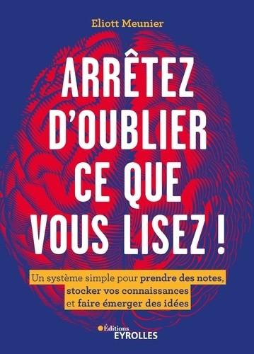  Arrêtez d'oublier tout ce que vous lisez ! - Un système simple pour prendre des notes, stocker vos connaissances et faire émerger des idées  