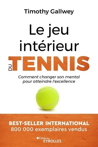 Le jeu intérieur du tennis - Comment changer son mental pour atteindre  l'excellence - Sport - Beaux Livres, Livres D'arts - Livre