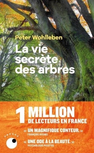  La vie secrète des arbres - Ce qu'ils ressentent, comment ils communiquent, un monde inconnu s'offre à nous  