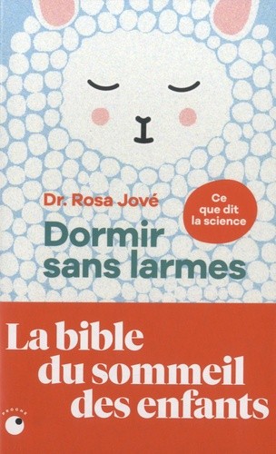 Dormir sans larmes - Les découvertes de la science du sommeil de 0 à 6 ans  