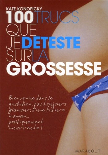 100 Trucs que je déteste sur la grossesse 