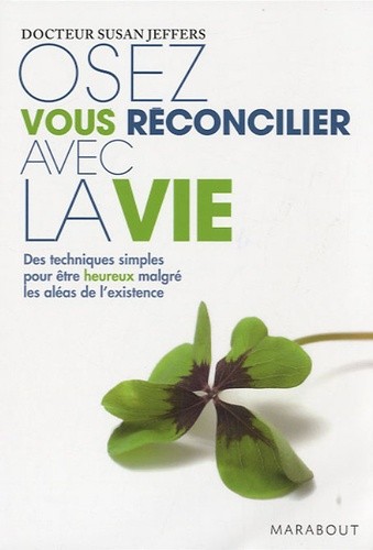 OSEZ VOUS RECONCILIER AVEC LA VIE