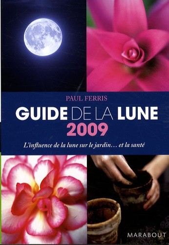  Guide de la lune - L'influence de la lune sur le jardin... et la santé 