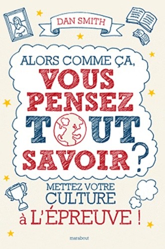  Alors comme ça, vous pensez tout savoir ? - Mettez votre culture à l'épreuve ! 