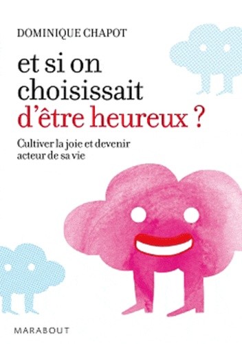  Et si on choisissait d'être heureux ? - Cultiver la joie et devenir acteur de sa vie  