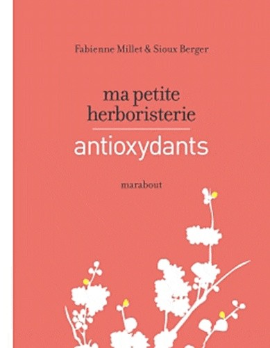  Ma petite herboristerie - Antioxydants 