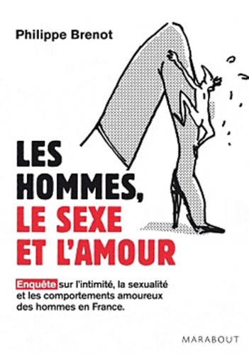  Les hommes, le sexe et l'amour - Enquête sur l'intimité, la sexualité et les comportements amoureux des hommes en France 