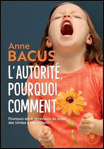 L'autorité : pourquoi ? comment ? - De la petite enfance à l'adolescence L'autorité : pourquoi ? comment ? - De la petite enfance à l'adolescence