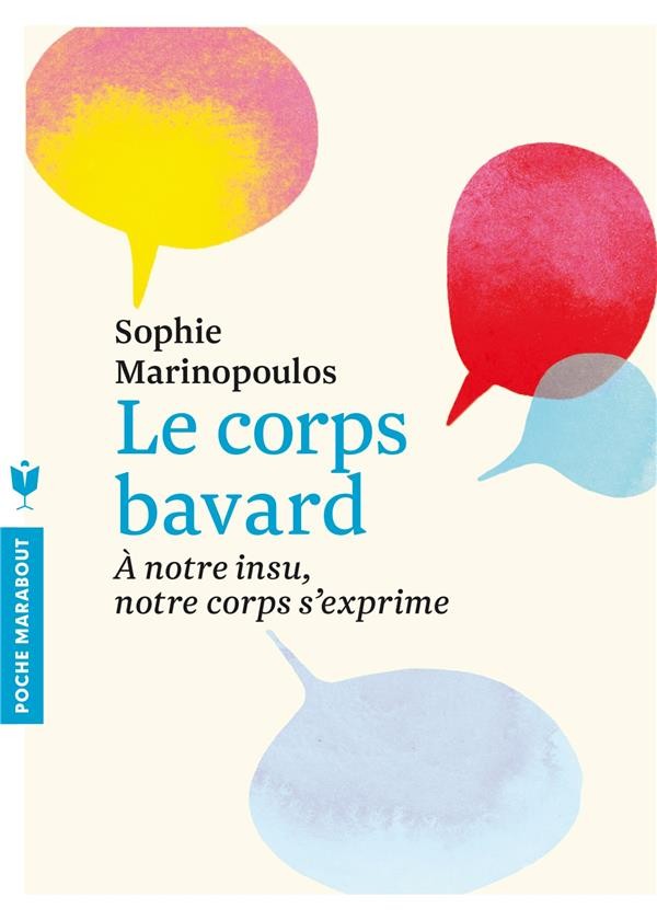 Le corps bavard ; à notre insu, notre corps s'exprime Le corps bavard ; à notre insu, notre corps s'exprime