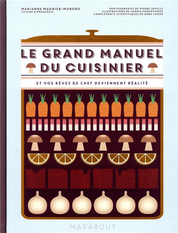  Le grand manuel du cuisinier ; et vos rêves gourmands deviennent réalité  
