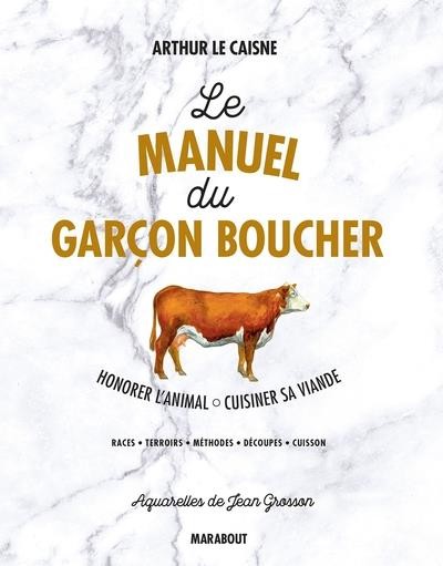  Le manuel du garçon boucher : honorer l'animal, cuisiner sa viande 