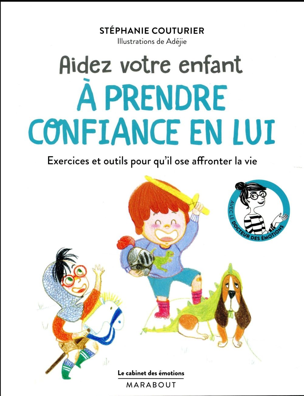 Le cabinet des émotions ; aider votre enfant à prendre confiance en lui ; exercices et outils pour qu'il ose affronter la vie Le cabinet des émotions ; aider votre enfant à prendre confiance en lui ; exercices et outils pour qu'il ose affronter la vie