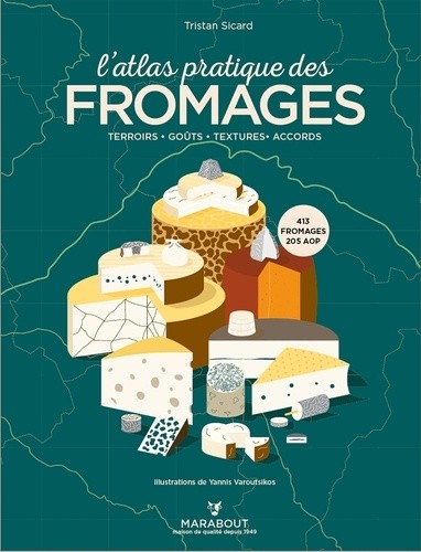  L'atlas pratique des fromages - Origines, terroirs, accords  