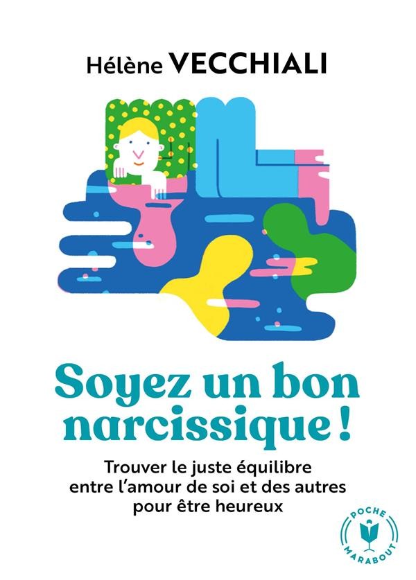  Soyez un bon narcissique ! trouver le juste équilibre entre l'amour de soi et des autres pour être heureux 