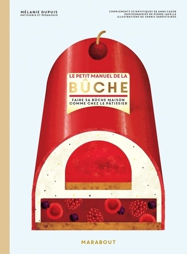  Le petit manuel de la bûche - Faire sa bûche masion comme chez le pâtissier  