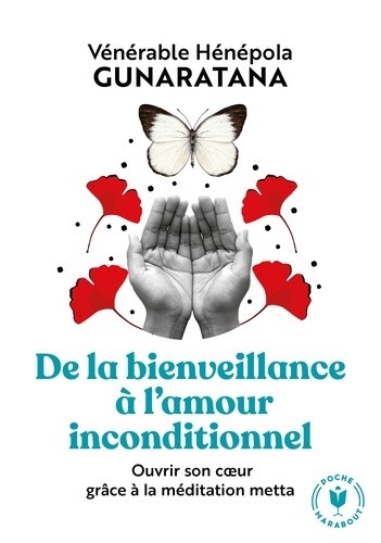  De la bienveillance à l'amour inconditionnel - Ouvrir son coeur grâce à la méditation metta  
