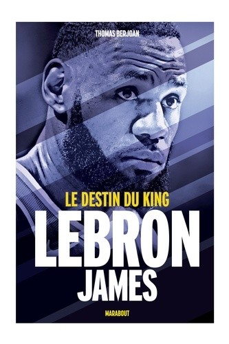  LeBron James - Le destin du king  
