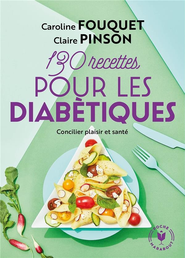  130 recettes pour les diabétiques ; concilier plaisir et santé 