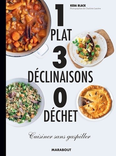  1 plat, 3 déclinaisons, 0 déchets - Cuisiner sans gaspiller  