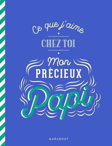 Ce que j'aime chez toi mon précieux papi Ce que j'aime chez toi mon précieux papi