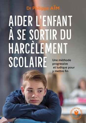  Aider votre enfant à se sortir du harcèlement scolaire  