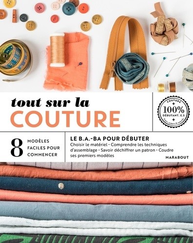  Tout sur la couture - 8 modèles faciles à réaliser  