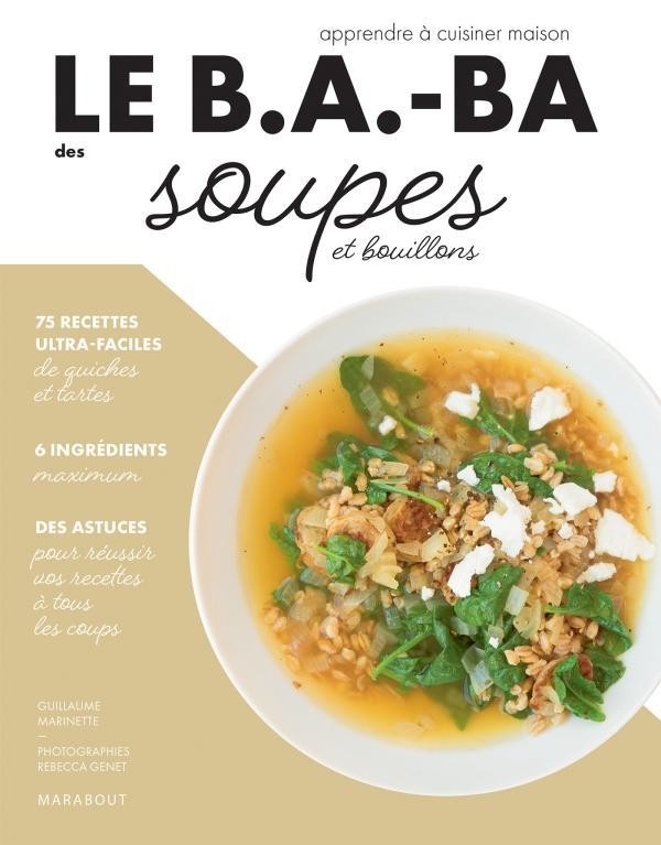  Le b.a-ba de la cuisine ; soupes et bouillons 