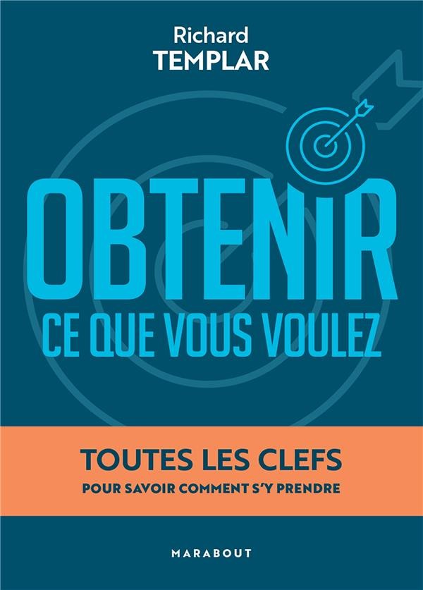  Obtenir ce que vous voulez : toutes les clefs pour savoir comment s'y prendre 