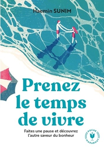  Prenez le temps de vivre - Faites une pause et découvrez l'autre saveur du bonheur  
