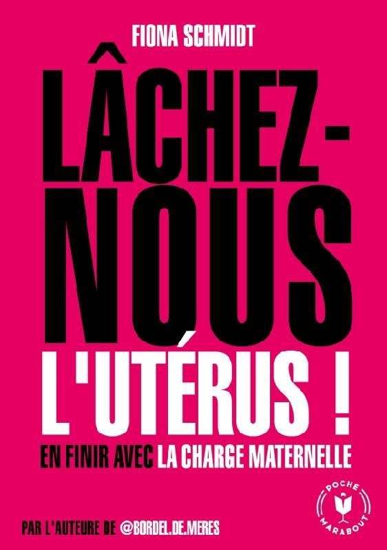  Lâchez-nous l'utérus ! en finir avec la charge maternelle 